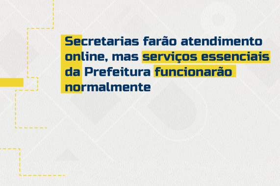 Secretarias farão atendimento on line, mas serviços essenciais da  Prefeitura funcionarão normalmente