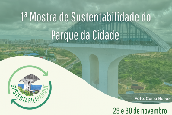 1ª Mostra de Sustentabilidade do Parque da Cidade acontece nos dias 29 e 30 de novembro