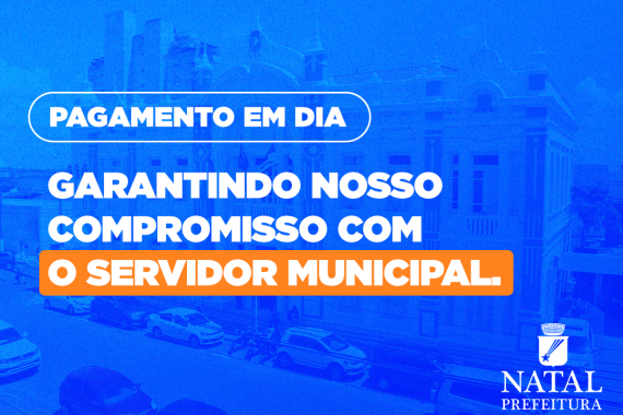 Prefeitura de Natal antecipa pagamento da folha de junho